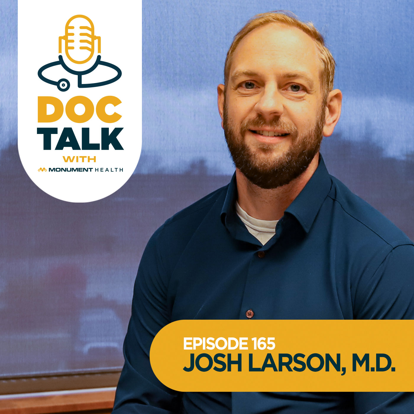 Episode 165: From Military Service to Monument Health with Joshua Larson, M.D.