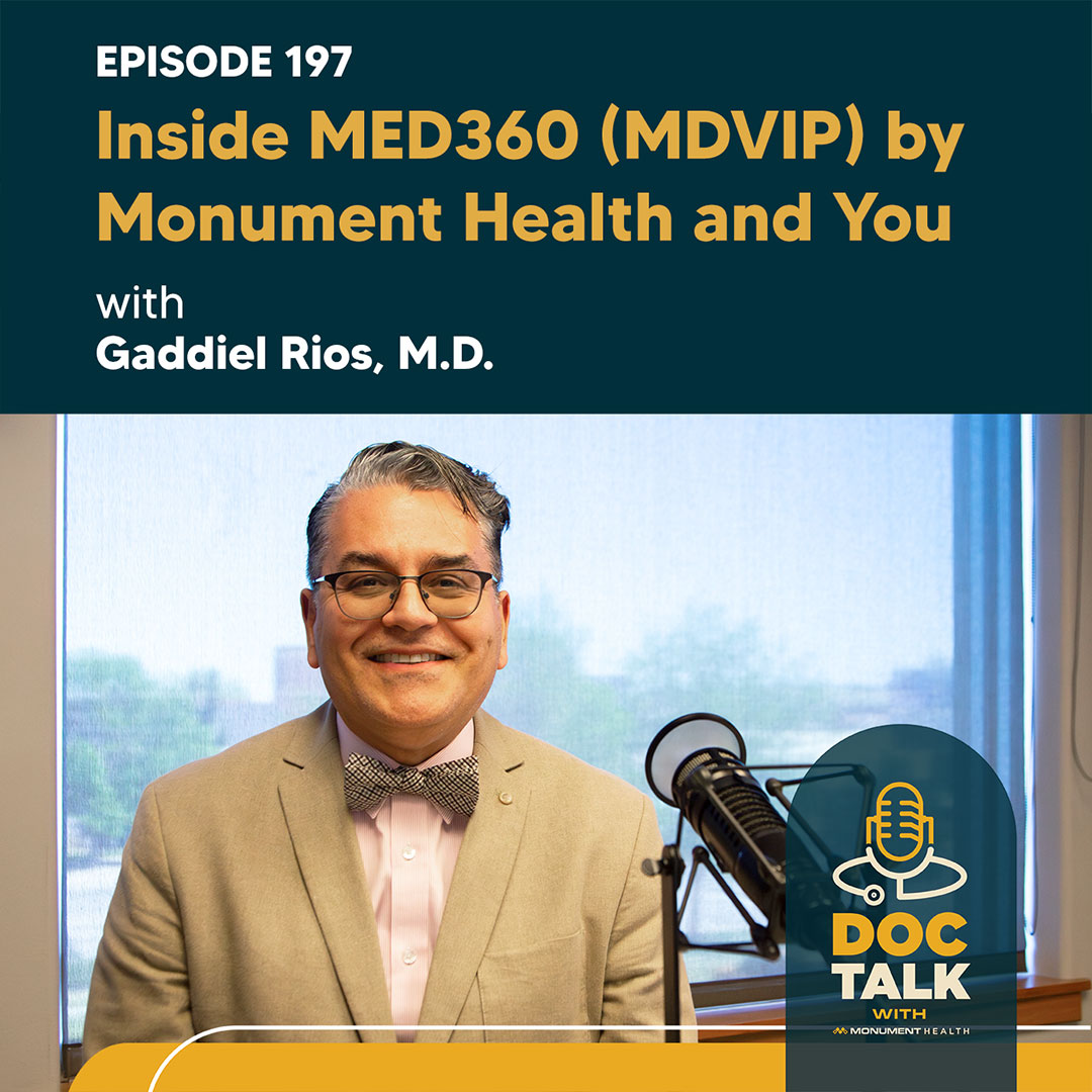 Inside MED360 (MDVIP) by Monument Health and You with Gaddiel Rios, M.D. — Episode 197