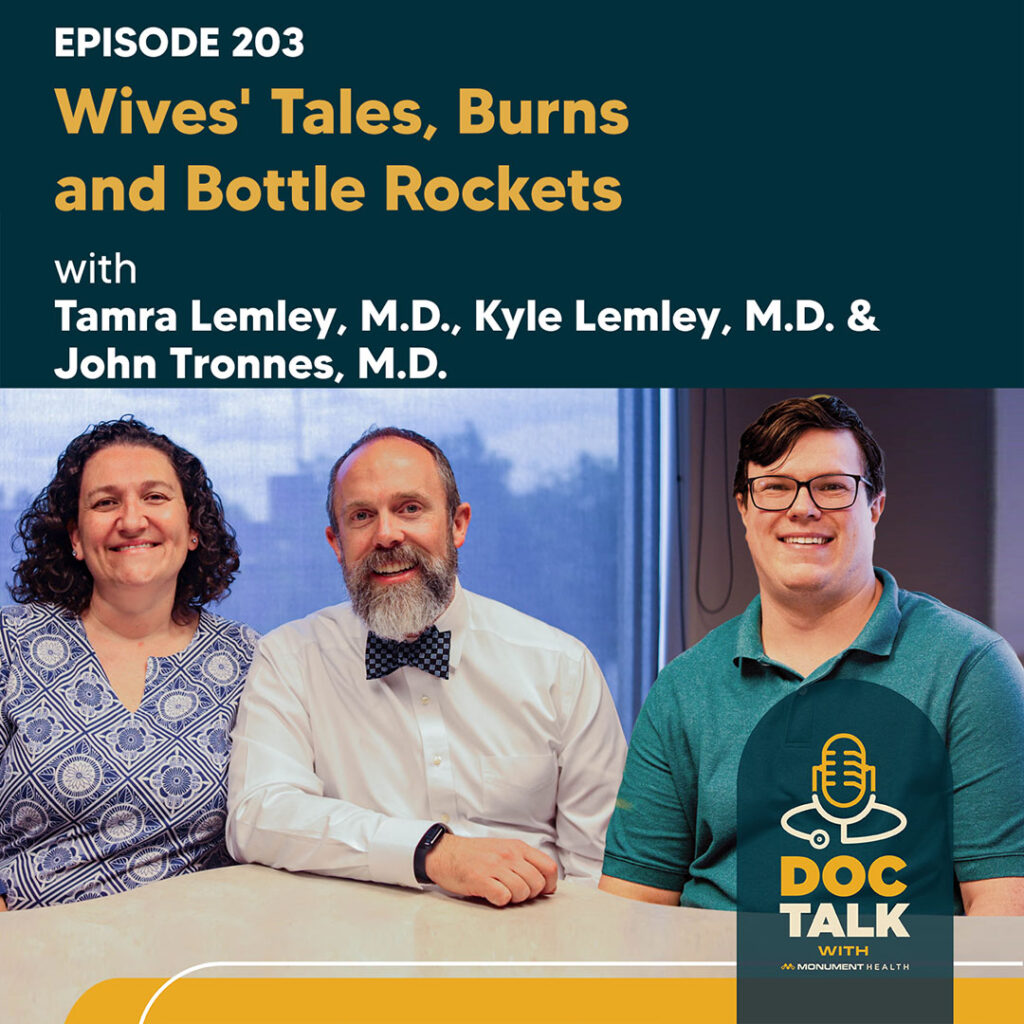 Wives' Tales, Burns & Bottle Rockets with John Tronnes, M.D., Kyle Lemley, M.D. and Tamra Lemley, M.D. — Episode 203